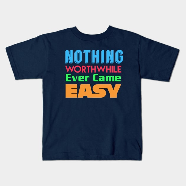 nothing worthwhile Kids T-Shirt by NineBlack